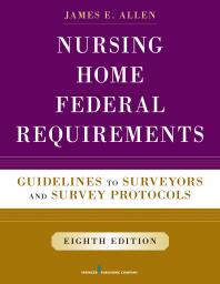 Nursing Home Federal Requirements: Guidelines to Surveyors and Survey Protocols