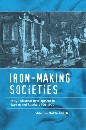 Iron-making Societies: Early Industrial Development in Sweden and Russia, 1600-1900