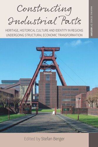 Constructing Industrial Pasts: Heritage, Historical Culture and Identity in Regions Undergoing Structural Economic Transformation