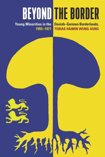 Beyond the Border: Young Minorities in the Danish-German Borderlands, 1955-1971