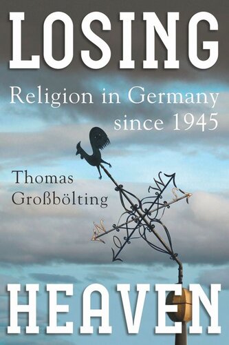 Losing Heaven: Religion in Germany since 1945