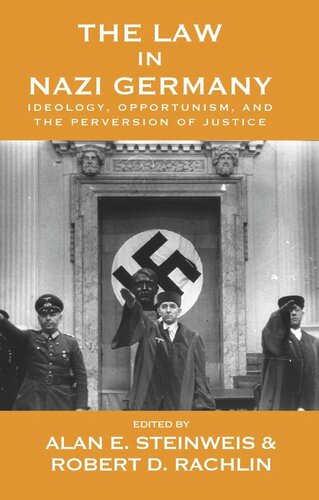 The Law in Nazi Germany: Ideology, Opportunism, and the Perversion of Justice