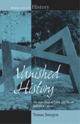 Vanished History: The Holocaust in Czech and Slovak Historical Culture