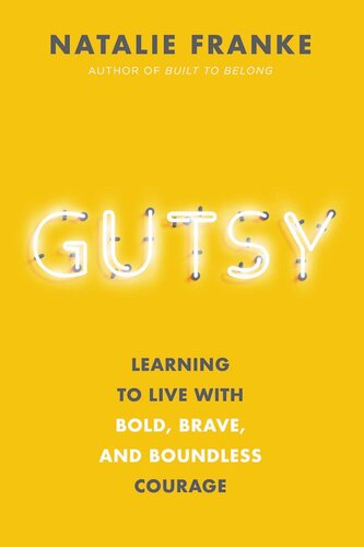 Gutsy: Learning to Live With Bold, Brave, and Boundless Courage