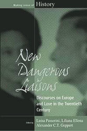 New Dangerous Liaisons: Discourses on Europe and Love in the Twentieth Century