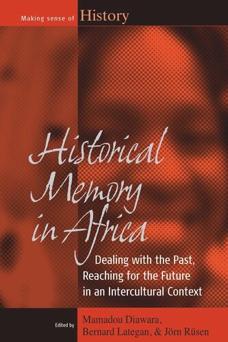 Historical Memory in Africa: Dealing with the Past, Reaching for the Future in an Intercultural Context