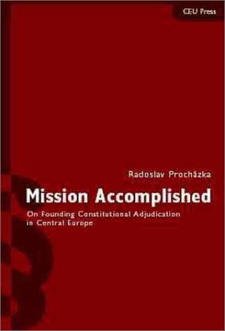 Mission Accomplished: On Founding Constitutional Adjudication in Central Europe