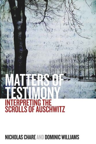 Matters of Testimony: Interpreting the Scrolls of Auschwitz