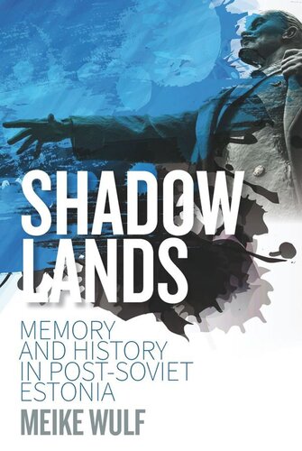 Shadowlands: Memory and History in Post-Soviet Estonia