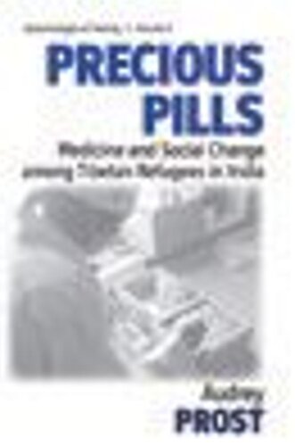 Precious Pills: Medicine and Social Change among Tibetan Refugees in India