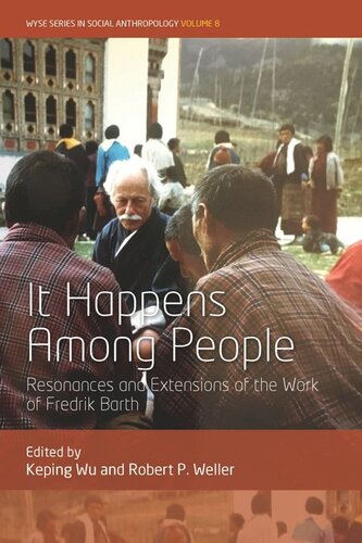 It Happens Among People: Resonances and Extensions of the Work of Fredrik Barth