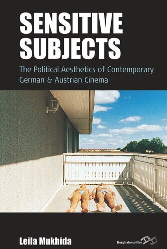 Sensitive Subjects: The Political Aesthetics of Contemporary German and Austrian Cinema