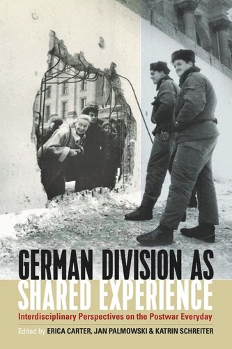 German Division as Shared Experience: Interdisciplinary Perspectives on the Postwar Everyday