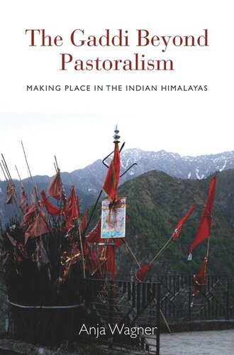 The Gaddi Beyond Pastoralism: Making Place in the Indian Himalayas