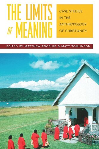 The Limits of Meaning: Case Studies in the Anthropology of Christianity