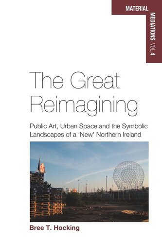 The Great Reimagining: Public Art, Urban Space, and the Symbolic Landscapes of a 'New' Northern Ireland