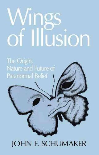 Wings of Illusion - The Origin, Nature and Future of Paranormal Belief