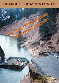 The Night The Mountain Fell: The Story of the Montana-Yellowstone Earthquake