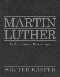 Martin Luther: An Ecumenical Perspective