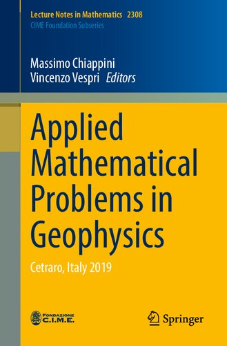 Applied Mathematical Problems in Geophysics: Cetraro, Italy 2019 (Lecture Notes in Mathematics, 2308)