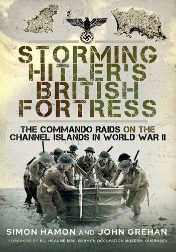 Storming Hitler's British Fortress: The Commando Raids on the Channel Islands in World War II