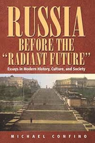 Russia Before The 'Radiant Future': Essays in Modern History, Culture, and Society