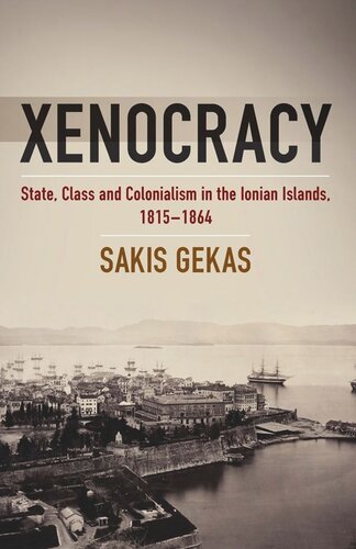 Xenocracy: State, Class, and Colonialism in the Ionian Islands, 1815-1864