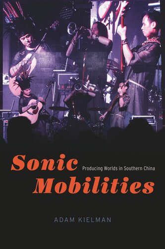 Sonic Mobilities: Producing Worlds in Southern China