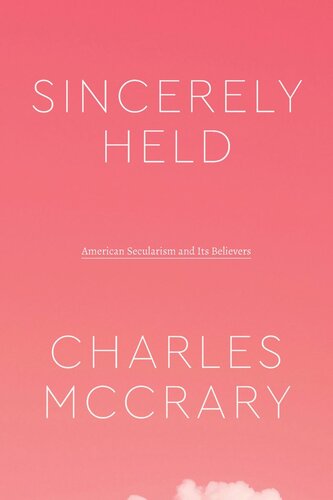 Sincerely Held: American Secularism and Its Believers