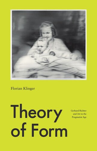 Theory of Form: Gerhard Richter and Art in the Pragmatist Age