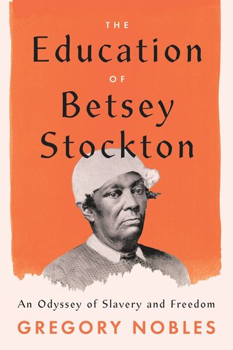 The Education of Betsey Stockton: An Odyssey of Slavery and Freedom