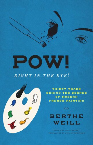 Pow! Right in the Eye!: Thirty Years behind the Scenes of Modern French Painting