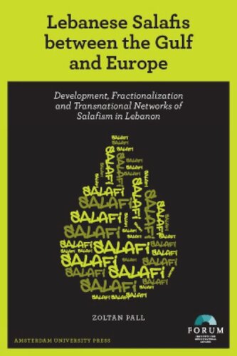 Lebanese Salafis between the Gulf and Europe: Development, Fractionalization and Transnational Networks of Salafism in Lebanon