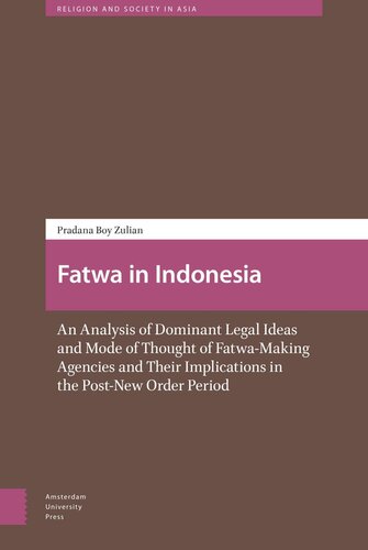 Fatwa in Indonesia: An Analysis of Dominant Legal Ideas and Mode of Thought of Fatwa-Making Agencies and Their Implications in the Post-New Order Period