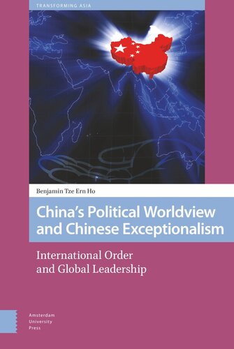 China's Political Worldview and Chinese Exceptionalism: International Order and Global Leadership