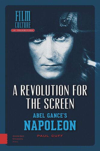 A Revolution for the Screen: Abel Gance's Napoleon