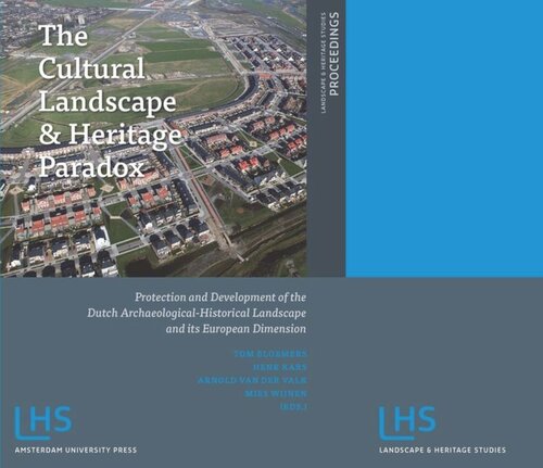 The Cultural Landscape and Heritage Paradox: Protection and Development of the Dutch Archaeological-Historical Landscape and its European Dimension