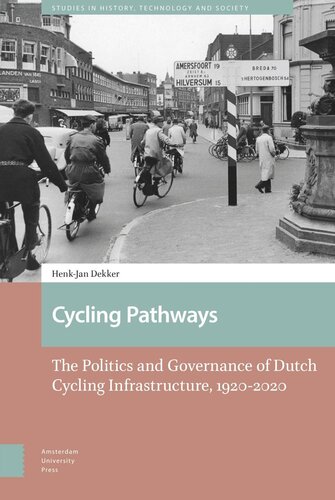 Cycling Pathways: The Politics and Governance of Dutch Cycling Infrastructure, 1920-2020