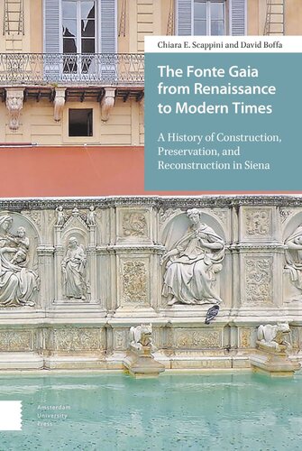 The Fonte Gaia from Renaissance to Modern Times: A History of Construction, Preservation, and Reconstruction in Siena