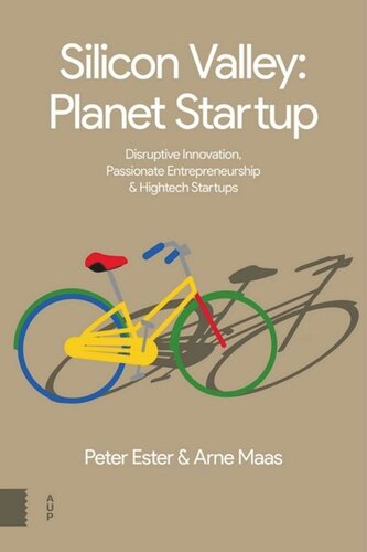 Silicon Valley, Planet Startup: Disruptive Innovation, Passionate Entrepreneurship and Hightech Startups