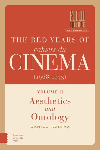 The Red Years of Cahiers du cinéma (1968-1973): Volume II, Aesthetics and Ontology