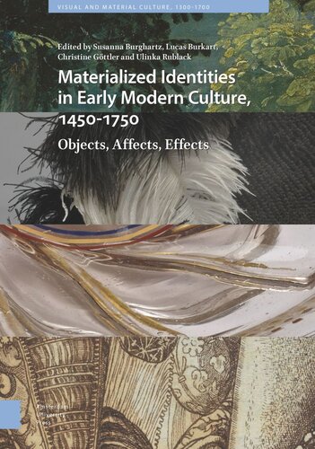 Materialized Identities in Early Modern Culture, 1450-1750: Objects, Affects, Effects