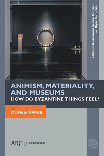 Animism, Materiality, and Museums: How Do Byzantine Things Feel?