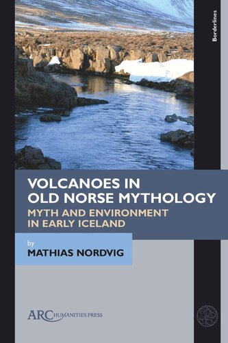 Volcanoes in Old Norse Mythology: Myth and Environment in Early Iceland