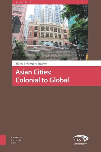 Asian Cities: Colonial to Global: Colonial to Global