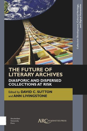 The Future of Literary Archives: Diasporic and Dispersed Collections at Risk