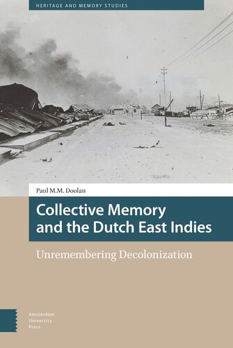 Collective Memory and the Dutch East Indies: Unremembering Decolonization