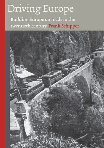 Driving Europe: Building Europe on Roads in the Twentieth Century (Technology and Europe History) (Volume 3)