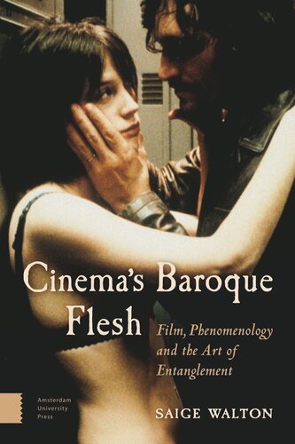 Cinema's Baroque Flesh: Film, Phenomenology and the Art of Entanglement