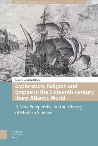 Exploration, Religion and Empire in the Sixteenth-century Ibero-Atlantic World: A New Perspective on the History of Modern Science